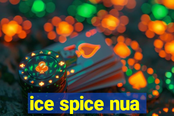 ice spice nua